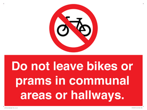 Do not leave bikes or prams in communal areas or hallways. 